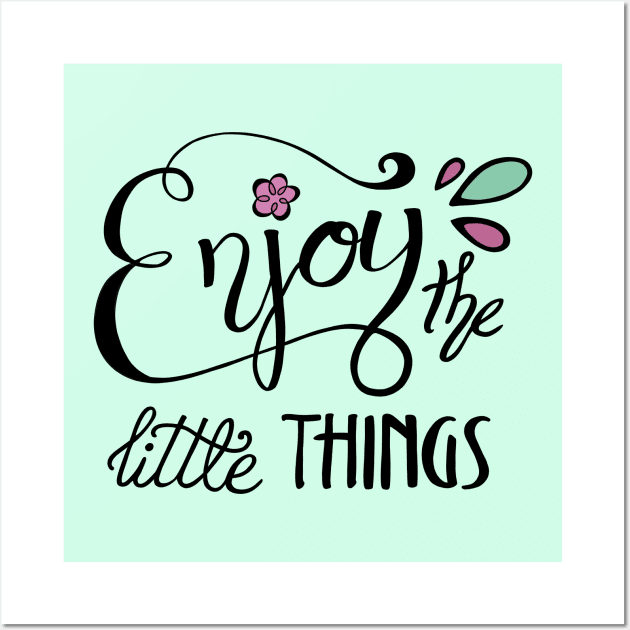 Enjoy the Little Things Calligraphy Wall Art by Lady Lilac